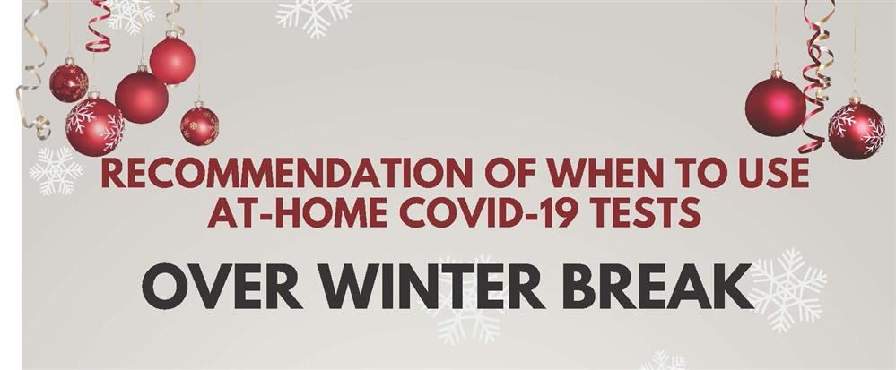 When to Use At-Home COVID-19 Tests over Winter Break